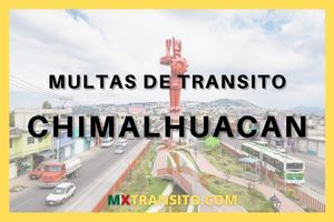VERIFICAR MULTAS DE TRÁNSITO EN CHIMALHUACÁN