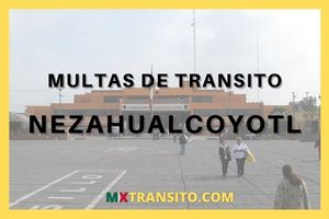 CONSULTA DE MULTAS DE TRANSITO EN NEZAHUALCOYOTL